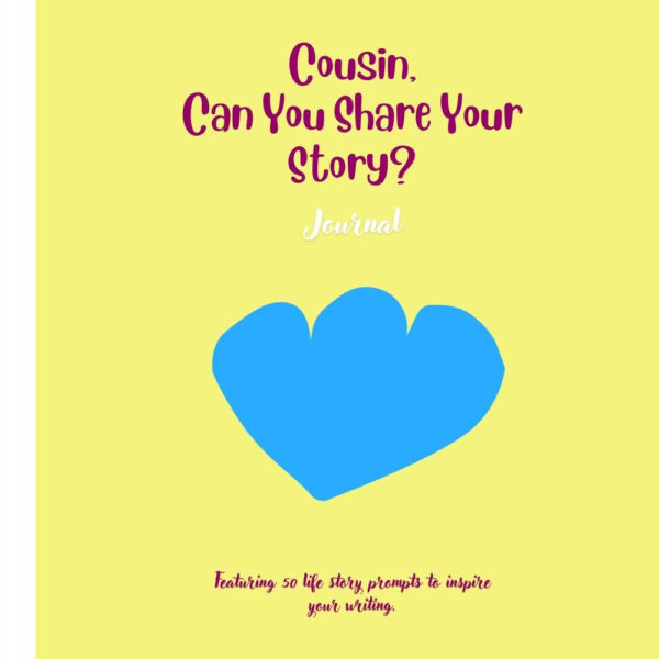 INSTANT DONLOAD Cousin, Can You Share Your Story: Featuring 50 prompts to inspire your writing